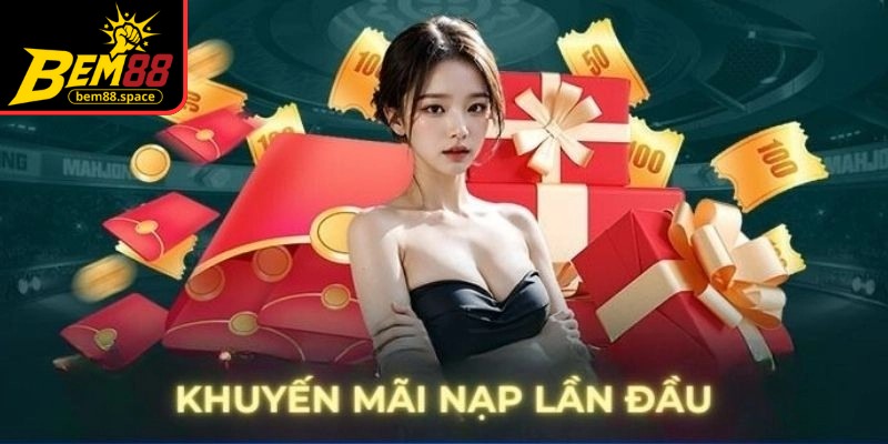 Tìm hiểu khái niệm về khuyến mãi nạp đầu BEM88