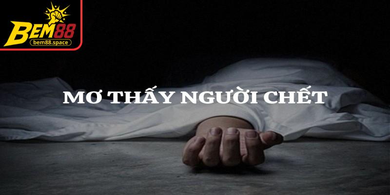 Nằm mơ thấy người chết phản ánh cảm xúc, tâm lý và những dự báo tương lai