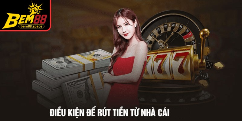 Để rút tiền BEM88 thông tin tài khoản nhận phải trùng khớp